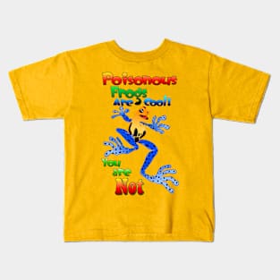 Poisonous Frogs are Cool! Kids T-Shirt